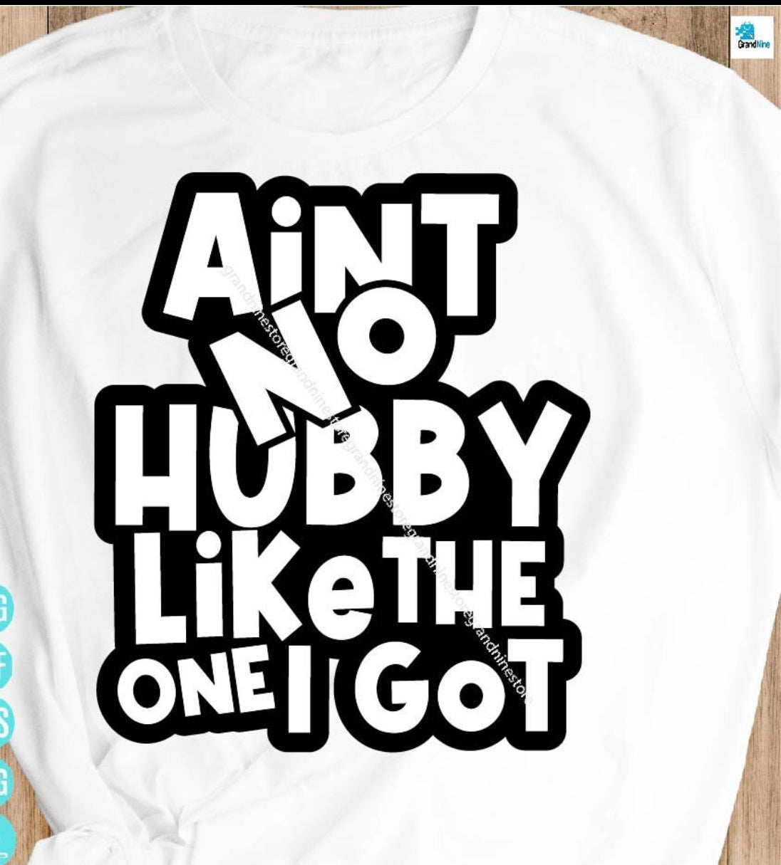 Ain’t No Hubby / Wifey Like The One I Got Shirts