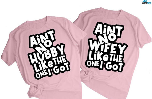 Ain’t No Hubby / Wifey Like The One I Got Shirts