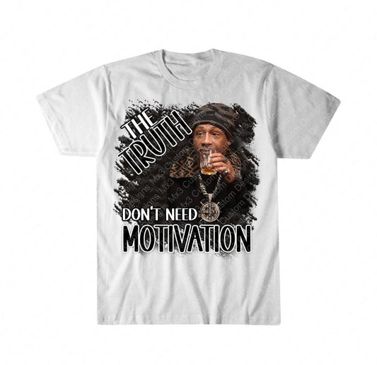 Kat Williams  The Truth Don’t Need Motivation Shirts